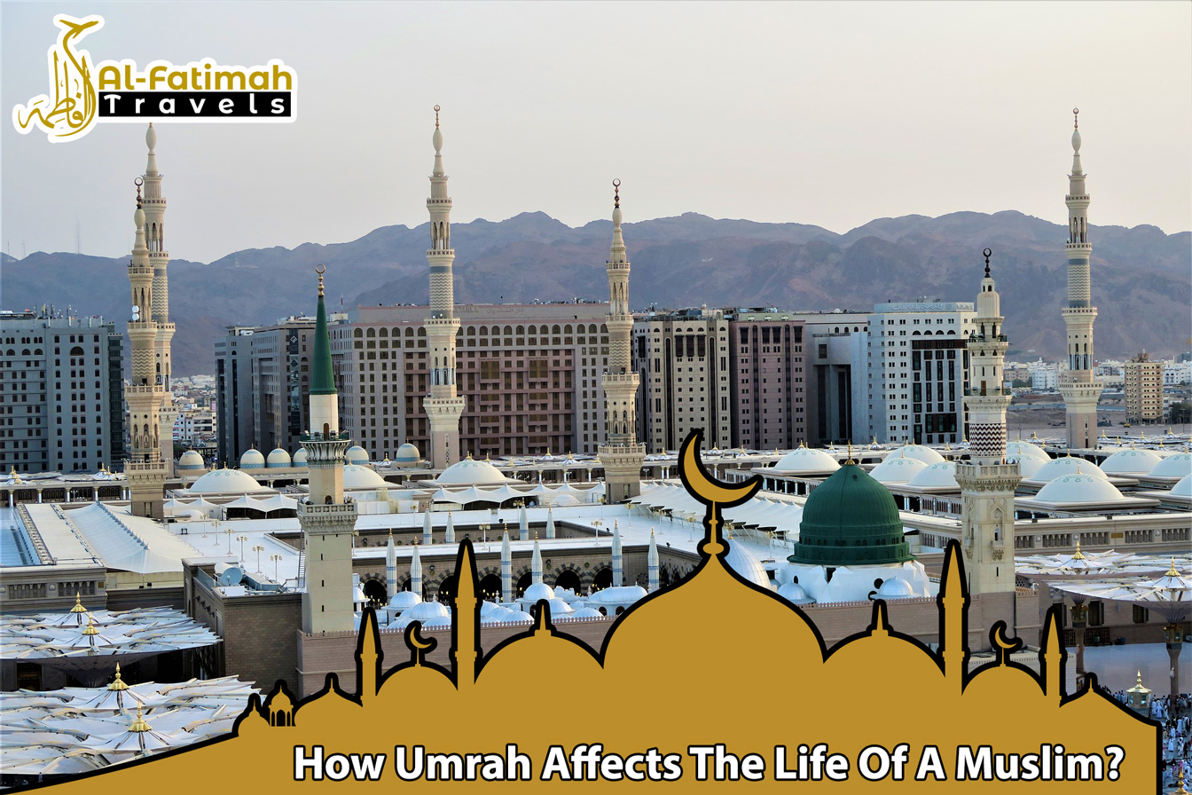  How Umrah Affects The Life Of A Muslim?